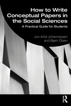 Jon-Arild Johannessen, Jon-Arild (Nord University Johannessen, Johannessen Jon-Arild, Bjørn Olsen - How to Write Conceptual Papers in the Social Sciences