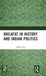Zaheer Ali, Ali Zaheer - Khilafat in History and Indian Politics