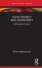 Dorota Mokrosinska, Dorota (Leiden University Mokrosinska, Mokrosinska Dorota - State Secrecy and Democracy