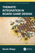 Sarah Shipp - Thematic Integration in Board Game Design