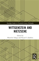 Shunichi (University College London Takagi, Shunichi Takagi, Pascal F. Zambito - Wittgenstein and Nietzsche