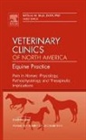 William W Muir, William W. Muir, William W. Muir - Pain in Horses: Physiology, Pathophysiology and Therapeutic Implications, An Issue of Veterinary Clinics: Equine