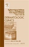 Dédée F. Murrell, Dédée F Murrell, Dédée F. Murrell - Epidermolysis Bullosa: Part I - Pathogenesis and Clinical Features, An Issue of Dermatologic Clinics