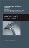 Nancy M Khardori, Nancy M. Khardori, Romesh Khardori, Khardori Romesh, Nancy M. Khardori - Immunotherapy in Clinical Medicine, An Issue of Medical Clinics