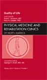 Rory A Cooper, Rory A. Cooper, Cooper Rory A., Brad E Dicianno, Brad E. Dicianno, Dicianno Brad E. - Quality of Life, An Issue of Physical Medicine and Rehabilitation Clinics