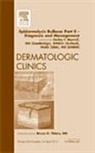 Dédée F Murrell, Dédée F. Murrell - Epidermolysis Bullosa: Part II - Diagnosis and Management, an Issue of Dermatologic Clinics