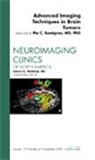 Pia C Sundgren, Pia C. Sundgren, Sundgren Pia C. - Advanced Imaging Techniques in Brain Tumors, An Issue of Neuroimaging Clinics