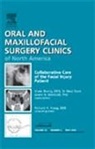 Grant N Marshall, Grant N. Marshall, Marshall Grant N., Vivek Shetty, Shetty Vivek - Collaborative Care of the Facial Injury Patient, An Issue of Oral and Maxillofacial Surgery Clinics: Volume 22-2