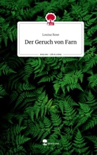 Louisa Rose - Der Geruch von Farn. Life is a Story - story.one