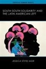 Jessica Stites Mor, Jessica Stites Mor - South-South Solidarity and the Latin American Left