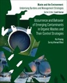 Sartaj Ahmad Bhat, Sartaj Ahmad (Postdoctoral Researcher Bhat, Kui Huang, Kui (Professor Huang, Sartaj Ahmad Bhat - Occurrence and Behavior of Emerging Contaminants in Organic Wastes and Their Control Strategies
