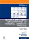 Abass Alavi, Suleman Surti, Habib Zaidi - Advances in organ-specific PET instrumentation and their clinical and research applications, An Issue of PET Clinics: Volume 19-1