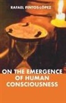 Rafael Pintos-López - On the Emergence of Human Consciousness