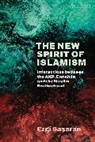 Ezgi Basaran - The New Spirit of Islamism