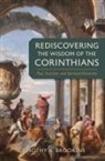 Timothy A Brookins, Timothy A. Brookins - Rediscovering the Wisdom of the Corinthians