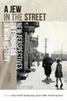 Nancy Sinkoff, Nancy (EDT)/ Bartal Sinkoff, Jonathan Karp, James Loeffler, Howard Lupovitch, Howard N. Lupovitch... - A Jew in the Street