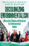 Aseem Hasnain, Prakash Kashwan, Kashwan Prakash - Decolonizing Environmentalism