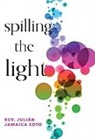 Julián Jamaica Soto - Spilling the Light