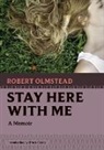 Robert Olmstead - Stay Here With Me