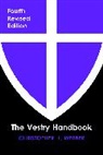Christopher L. Webber - The Vestry Handbook, Fourth Edition