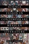 Brian T Chandler, Brian T. Chandler - Science Fusion in Contemporary Mexican Literature