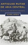 Aurel Stein - Antiguas rutas de Asia central
