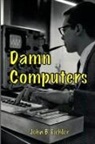 John B. Eichler - Damn Computers