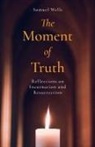 Samuel Wells - The Moment of Truth