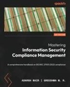 Adarsh Nair, Greeshma M R, Greeshma M. R, Greeshma M. R. - Mastering Information Security Compliance Management
