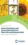 George Kraus, George A Kraus, Zengshe Liu - Green Chemistry and Green Materials from Plant Oils and Natural Acids