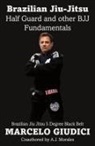 Marcelo Giudici, Andrew J Morales - Half Guard and other BJJ Fundamentals