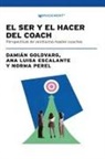 Ana Luisa Escalante, Damián Goldvarg, Norma Perel - Ser Y El Hacer Del Coach, El