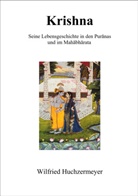 Wilfried Huchzermeyer - Krishna - Seine Lebensgeschichte in den Puranas und im Mahabharata