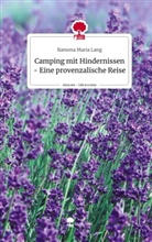 Ramona Maria Lang - Camping mit Hindernissen - Eine provenzalische Reise. Life is a Story - story.one