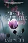 Kari Wirth - Under the Dogwood Tree