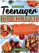 Benjamin Ehrlichmann - Das umfassende Teenager Kochbuch