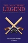 Victoria Summers - THE COUNTERFEIT LEGEND A Memoir