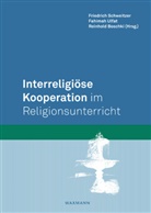 Reinhold Boschki, Friedrich Schweitzer, Fahimah Ulfat - Interreligiöse Kooperation im Religionsunterricht