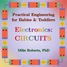 Mike Roberts - Practical Engineering for Babies & Toddlers - Electronics