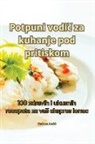 Vedran Anti¿ - Potpuni vodi¿ za kuhanje pod pritiskom