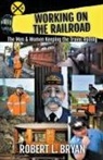 Robert L. Bryan - WORKING ON THE RAILROAD