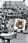 Robert L. Bryan - CONEY ISLAND BEFORE THE NYPD