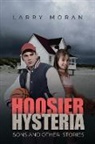 Larry Moran - Hoosier Hysteria, Sons, and Other Stories