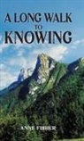 Anne Fisher - A Long Walk to Knowing