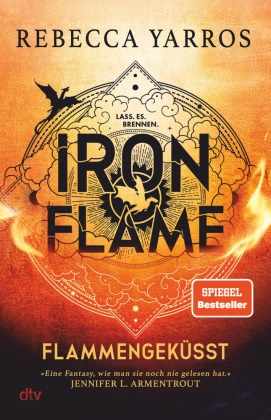 Rebecca Yarros, Melanie Korte - Iron Flame - Flammengeküsst - Roman | Die heißersehnte Fortsetzung des Fantasy-Erfolgs 'Fourth Wing'