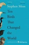 Stephen Moss - Ten Birds That Changed the World