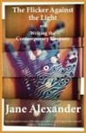 Jane Alexander - The Flicker Against the Light and Writing the Contemporary Uncanny