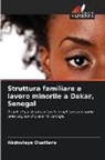 Abdoulaye Ouattara - Struttura familiare e lavoro minorile a Dakar, Senegal