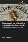 Driss Faddouli - Movimenti sociali online maghrebini e Facebook: