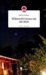 Raffael Winkler - Während Corona um die Welt. Life is a Story - story.one